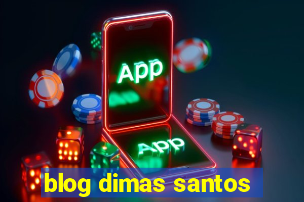 blog dimas santos